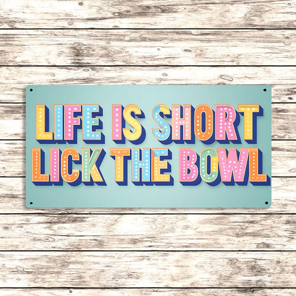 Life Is Short Lick the Bowl Metal Sign Fun Kitchen Art